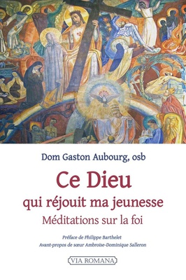 CE DIEU QUI REJOUIT MA JEUNESSE - MEDITATIONS SUR LA FOI