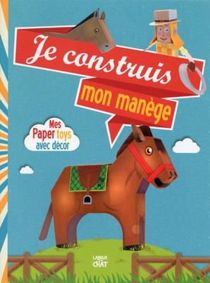 JE CONSTRUIS MON MANEGE