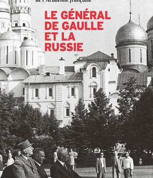 LE GENERAL DE GAULLE ET LA RUSSIE