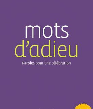MOTS D'ADIEU - PAROLES POUR UNE CELEBRATION