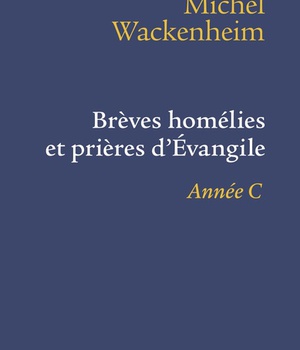 BREVES HOMELIES ET PRIERES D'EVANGILE ANNEE C