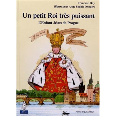 UN PETIT ROI TRES PUISSANT - PETITS PATRES - LENFANT JESUS DE PRAGUE