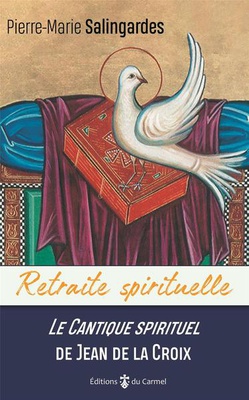 RETRAITE SPIRITUELLE - LE CANTIQUE SPIRITUEL DE JEAN DE LA CROIX