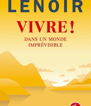 VIVRE ! - DANS UN MONDE IMPREVISIBLE