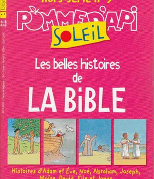 BELLES HISTOIRES DE LA BIBLE HS POMME D'API SOLEIL N9