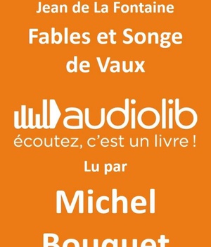 MICHEL BOUQUET LIT JEAN DE LA FONTAINE - SELECTION DE FABLES ET EXTRAIT DU SONGE DE VAUX - LIVRE AUD