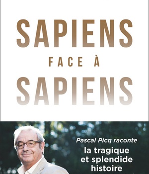 SAPIENS FACE A SAPIENS - LA SPLENDIDE ET TRAGIQUE HISTOIRE DE L'HUMANITE