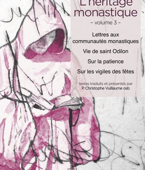 L'HERITAGE MONASTIQUE - T03 - L'HERITAGE MONASTIQUE - VOLUME 3 - LETTRES AUX COMMUNAUTES MONASTIQUES