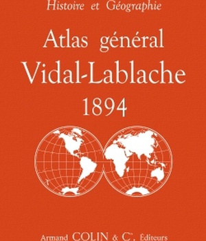 ATLAS GENERAL VIDAL-LABLACHE 1894 - HISTOIRE ET GEOGRAPHIE