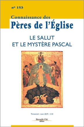 CONNAISSANCE DES PERES DE L'EGLISE N 153 - LE SALUT ET LE MYSTERE PASCAL