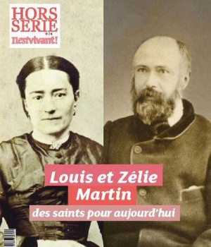 HORS-SERIE IL EST VIVANT : LOUIS ET ZELIE MARTIN