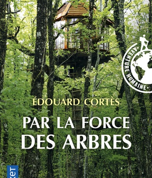 PAR LA FORCE DES ARBRES