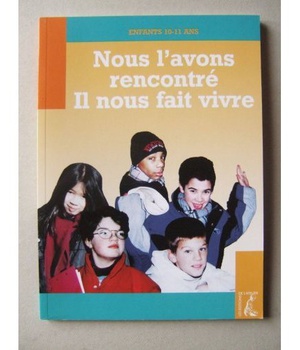 NOUS L'AVONS RENCONTRE, IL NOUS FAIT VIVRE - JEUNE- 10-11 AN