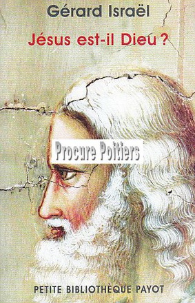 JESUS EST-IL DIEU ?