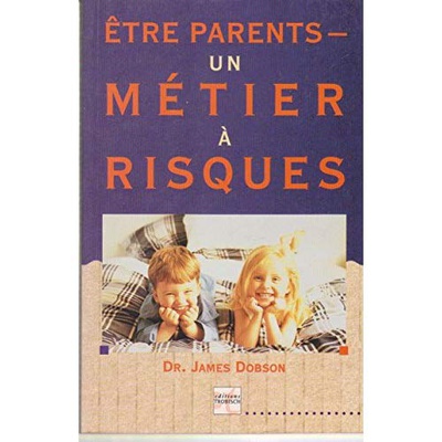ETRE PARENTS UN METIER A RISQUES