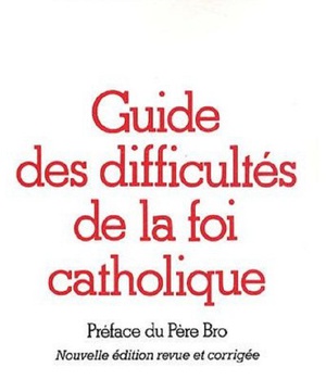 GUIDE DES DIFFICULTES DE LA FOI CATHOLIQUE ( BICP* )