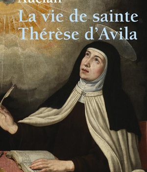 LA VIE DE SAINTE THERESE D'AVILA