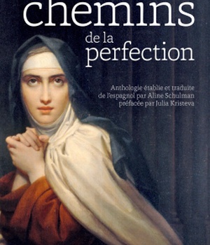 LES CHEMINS DE LA PERFECTION - ANTHOLOGIE DES UVRES DE THERESE D'AVILA ETABLIE ET TRADUITE PAR ALIN