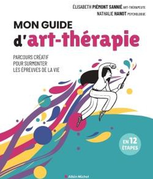 MON GUIDE D'ART-THERAPIE - PARCOURS CREATIF POUR SURMONTER LES EPREUVES DE LA VIE