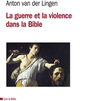 LA GUERRE ET LA VIOLENCE DANS LA BIBLE
