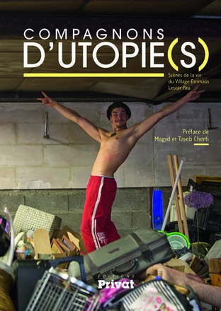 COMPAGNONS D'UTOPIE(S) SCENES DE LA VIE DU VILLAGE EMMAUS LESCAR-PAU