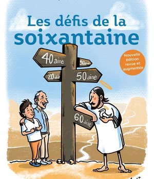 LES DEFIS DE LA SOIXANTAINE - NOUVELLE EDITION REVUE ET AUGMENTEE