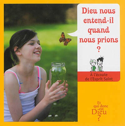 ET QUI DONC EST DIEU - MODULE 9 - ENFANT - DIEU NOUS ENTEND-IL QUAND NOUS PRIONS ?