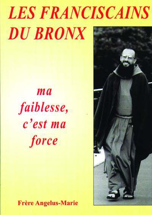 LES FRANCISCAINS DU BRONX - MA FAIBLESSE, C'EST MA FORCE
