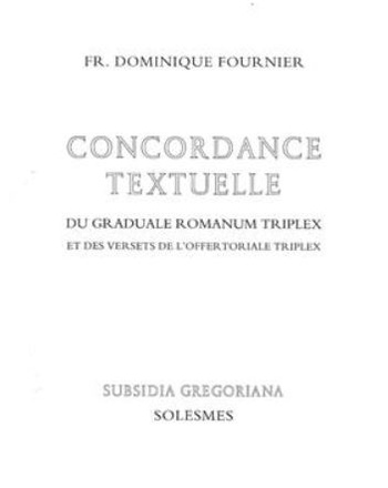 CONCORDANCE TEXTUELLE GRADUALE TRIPLEX ET OFFERTORIALE TRIPLEX