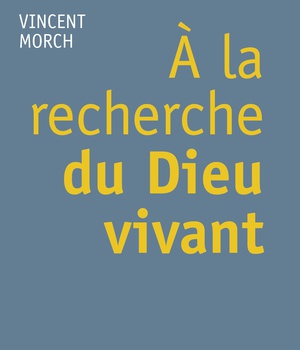 A LA RECHERCHE DU DIEU VIVANT