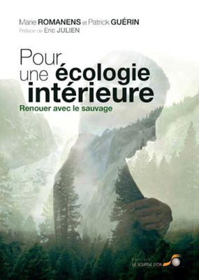 POUR UNE ECOLOGIE INTERIEURE - RENOUER AVEC LE SAUVAGE