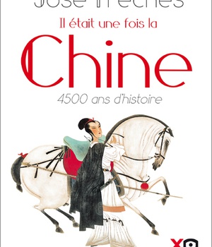 IL ETAIT UNE FOIS LA CHINE - NOUVELLE EDITION REVUE ET AUGMENTEE 2018