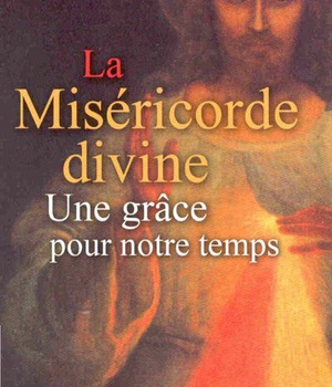 LA MISERICORDE DIVINE - UNE GRACE POUR NOTRE TEMPS
