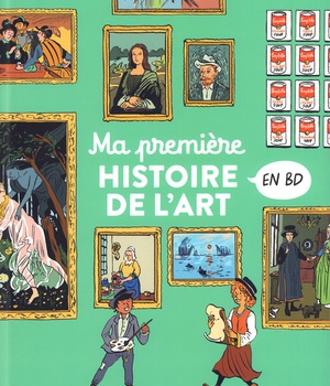 L'HISTOIRE DE L'ART EN BD - MA PREMIERE HISTOIRE DE L'ART EN BD