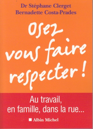 OSEZ VOUS FAIRE RESPECTER ! - AU TRAVAIL, EN FAMILLE, DANS LA RUE