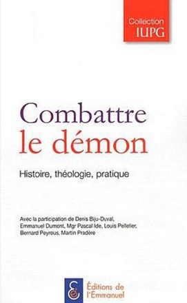 COMBATTRE LE DEMON - HISTOIRE, THELOGIE, PRATIQUE