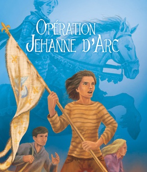 OPERATION JEHANNE D'ARC - TOME 2