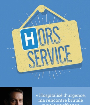 HORS SERVICE - HOSPITALISE D'URGENCE, MA RENCONTRE BRUTALE AVEC LA SOUFFRANCE ET LA FRAGILITE