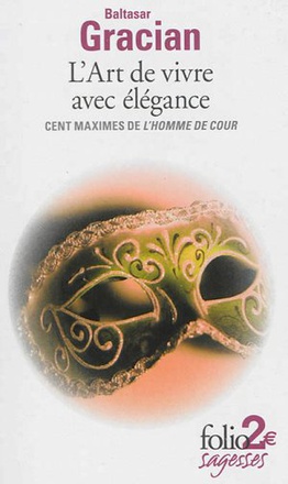 L'ART DE VIVRE AVEC ELEGANCE - CENT MAXIMES DE "L'HOMME DE COUR"