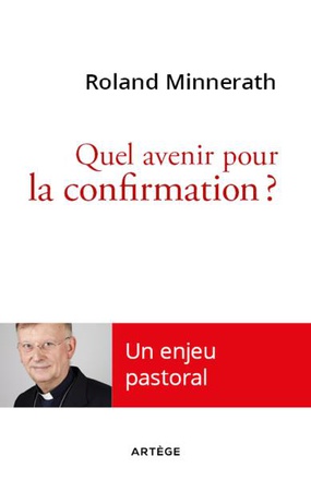 QUEL AVENIR POUR LA CONFIRMATION ? - UN ENJEU PASTORAL