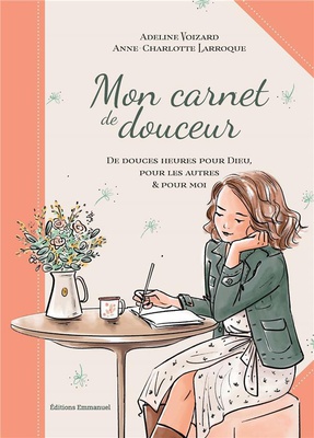 MON CARNET DE DOUCEUR - DOUCES HEURES POUR PRENDRE SOIN DE SOI - EDITION ILLUSTREE