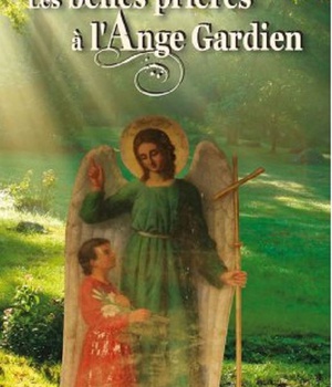LES BELLES PRIERES A L'ANGE GARDIEN