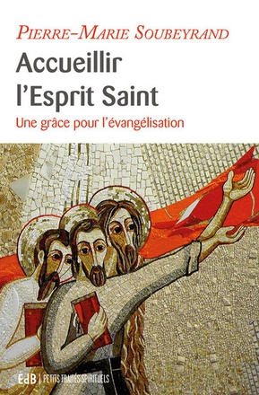 ACCUEILLIR L ESPRIT SAINT - UNE GRACE POUR L EVANGELISATION
