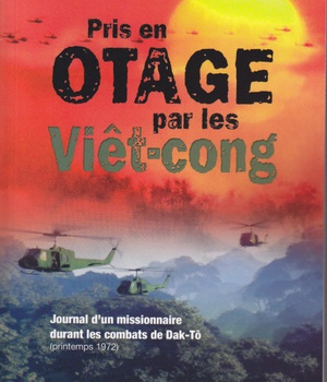 PRIS EN OTAGE PAR LES VIET-CONGS - JOURNAL D'UN MISSIONNAIRE DURANT LES COMBATS DE DAK-TO (PRINTEMPS