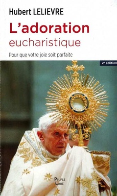 L'ADORATION EUCHARISTIQUE - POUR QUE VOTRE JOIE SOIT PARFAITE