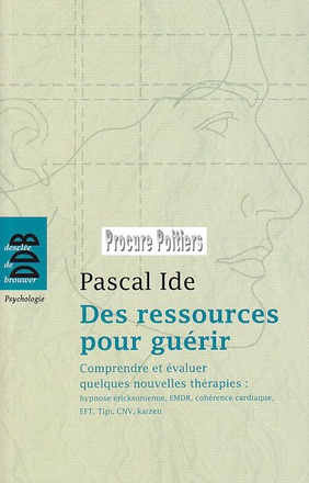 DES RESSOURCES POUR GUERIR - COMPRENDRE ET EVALUER QUELQUES NOUVELLES THERAPIES : HYPNOSE ERICKSONIE
