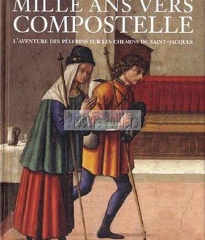 MILLE ANS VERS COMPOSTELLE