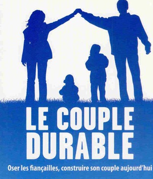 LE COUPLE DURABLE - OSER LES FIANCIALLES, CONSTRUIRE SON COUPLE AUJOURD'HUI