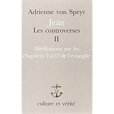 JEAN LES CONTROVERSES - TOME 2 MEDITATIONS SUR LES CHAPITRES 9 A 12 DE L'EVANGILE