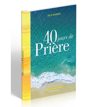 40 JOURS DE PRIERE - PRIEZ SANS CESSE